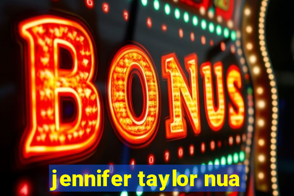 jennifer taylor nua